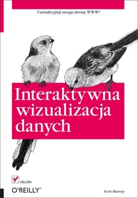 Interaktywna wizualizacja danych. Autor: Murray Scott. SmakLiter.pl Okładka książki Interaktywna wizualizacja danych