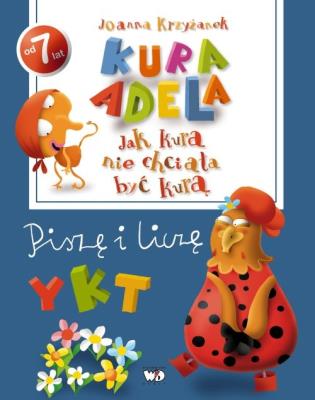 Okładka książki Jak kura nie chciała być kurą. Piszę i liczę