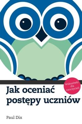 Jak oceniać postępy uczniów. Autor: Dix Paul. SmakLiter.pl Okładka książki Jak oceniać postępy uczniów