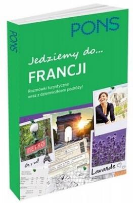 Jedziemy do Francji. Rozmówki turystyczne PONS. Autor: Opracowanie zbiorowe. SmakLiter.pl Okładka książki Jedziemy do Francji. Rozmówki turystyczne PONS