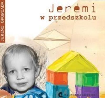 Jeremi w przedszkolu. Autor: Pikos Ewa. SmakLiter.pl Okładka książki Jeremi w przedszkolu