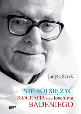 Joachim Badeni. Biografia. Autor: Judyta Syrek. SmakLiter.pl Okładka książki Joachim Badeni. Biografia