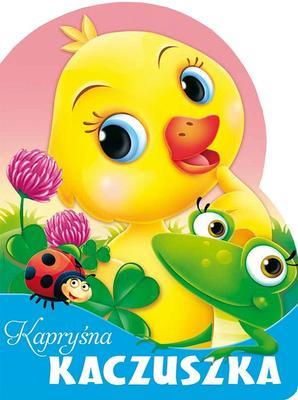 Kapryśna Kaczuszka. Autor: Kozłowska Urszula. SmakLiter.pl Okładka książki Kapryśna Kaczuszka