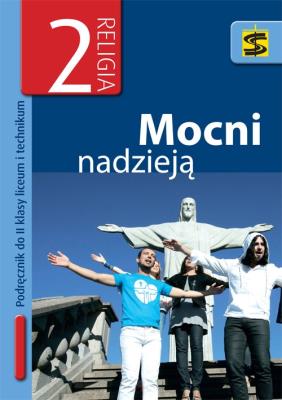 Katechizm LO 2 Mocni nadzieją podr. ŚBM. Autor: ks. Tadeusz Panuś, Renata Chrzanowska. SmakLiter.pl Okładka książki Katechizm LO 2 Mocni nadzieją podr. ŚBM