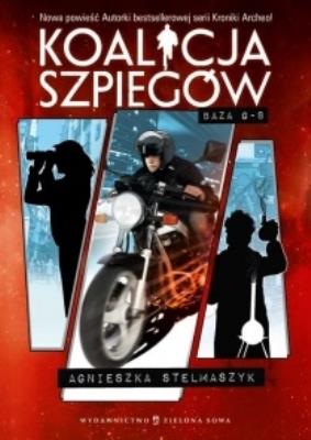 Koalicja Szpiegów Baza G-8. Autor: Stelmaszyk Agnieszka. SmakLiter.pl Okładka książki Koalicja Szpiegów Baza G-8