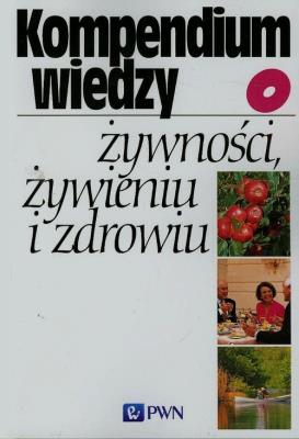 Okładka książki Kompendium wiedzy o żywności, żywieniu i zdrowiu