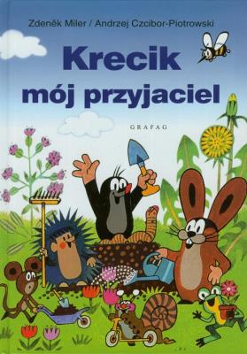 Krecik mój przyjaciel. Autor: Miler Zdenek, Czcibor-Piotrowski Andrzej. SmakLiter.pl Okładka książki Krecik mój przyjaciel