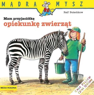 Okładka książki Mądra Mysz - Mam przyjaciółkę opiekunkę zwierząt