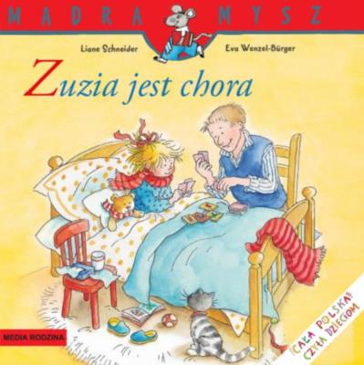 Mądra Mysz - Zuzia jest chora. Autor: Liane Schneider. SmakLiter.pl Okładka książki Mądra Mysz - Zuzia jest chora