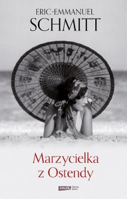 Marzycielka z Ostendy. Autor: Eric-Emmanuel Schmitt. SmakLiter.pl Okładka książki Marzycielka z Ostendy