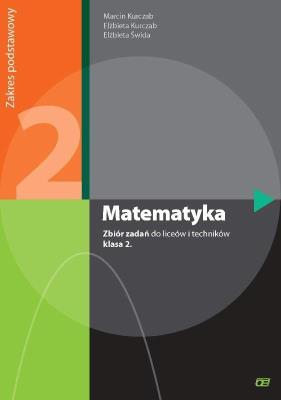Matematyka LO 2 zbiór zadań ZP NPP w.2013 OE. Autor: Kurczab Marcin, Kurczab Elżbieta, Świda Elżbieta. SmakLiter.pl Okładka książki Matematyka LO 2 zbiór zadań ZP NPP w.2013 OE