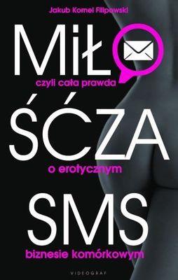 Okładka książki Miłość za sms, czyli cała prawda o erotycznym...