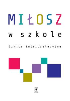 Miłosz w szkole. Szkice interpretacyjne STENTOR. Autor: Klejnocki Jarosław. SmakLiter.pl Okładka książki Miłosz w szkole. Szkice interpretacyjne STENTOR