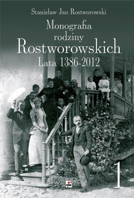 Monografia Rodziny Rostworowskich Lata 1386-2012. Autor: Rostworowski Stanisław Jan. SmakLiter.pl Okładka książki Monografia Rodziny Rostworowskich Lata 1386-2012