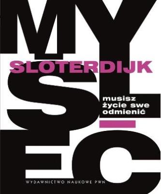 Musisz życie swe odmienić. Autor: Sloterdijk Peter. SmakLiter.pl Okładka książki Musisz życie swe odmienić
