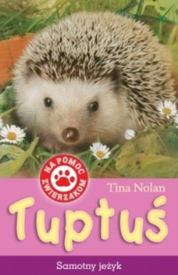 Okładka książki Na pomoc zwierzakom. Tuptuś samotny jeżyk