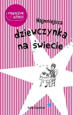 Najmniejsza dziewczynka na świecie. Autor: Sally Gardner. SmakLiter.pl Okładka książki Najmniejsza dziewczynka na świecie