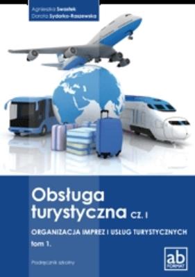Obsługa turystyczna cz.I Organizacja imprez... T.1. Autor: A. Swastek, D. Sydorko-Raszewska. SmakLiter.pl Okładka książki Obsługa turystyczna cz.I Organizacja imprez... T.1