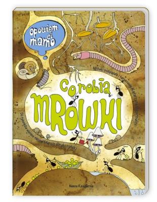 Opowiem ci, mamo, co robią mrówki. Autor: Katarzyna Bajerowicz. SmakLiter.pl Okładka książki Opowiem ci, mamo, co robią mrówki