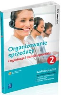 Organizowanie sprzedaży 2 Org. i techn. sprzedaży. Autor: Donata Andrzejczak, Mikina Agnieszka, Rzeźnik Beata. SmakLiter.pl Okładka książki Organizowanie sprzedaży 2 Org. i techn. sprzedaży