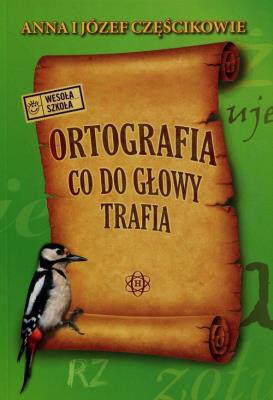 Okładka książki Ortografia co do głowy trafia