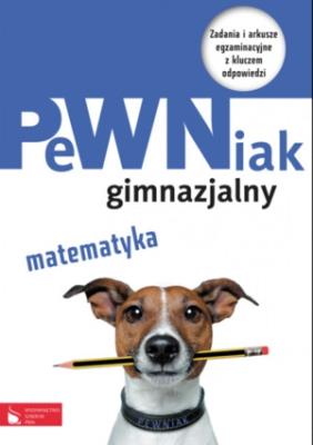 PeWNiak gimnazjalny. Matematyka. Autor: Juraszczyk Halina, Morawiec Renata. SmakLiter.pl Okładka książki PeWNiak gimnazjalny. Matematyka