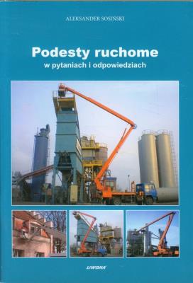Podesty ruchome w pytaniach i odpowiedziach. Autor: Sosiński Aleksander. SmakLiter.pl Okładka książki Podesty ruchome w pytaniach i odpowiedziach