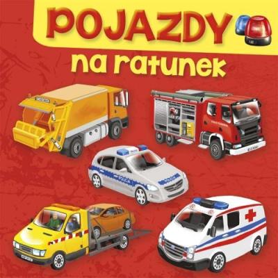 Pojazdy. Na ratunek. Autor: Perkowska Aleksandra. SmakLiter.pl Okładka książki Pojazdy. Na ratunek