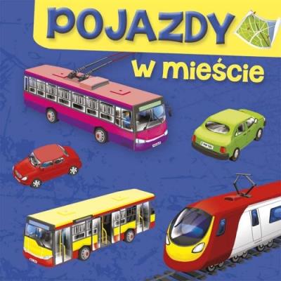 Pojazdy. W mieście. Autor: Perkowska Aleksandra. SmakLiter.pl Okładka książki Pojazdy. W mieście