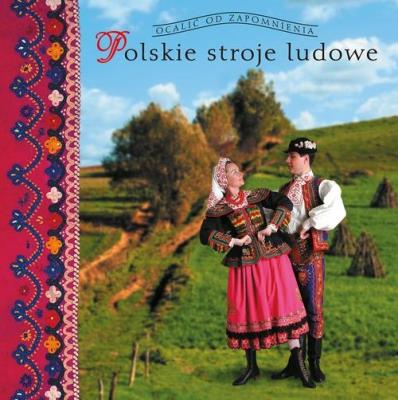 Polskie stroje ludowe T.1. Autor: Piskorz-Branekova Elżbieta. SmakLiter.pl Okładka książki Polskie stroje ludowe T.1