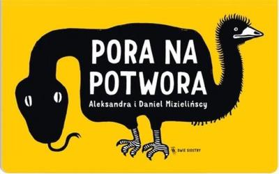 Pora na potwora. Autor: Mizielińska Aleksandra, Mizieliński Daniel. SmakLiter.pl Okładka książki Pora na potwora