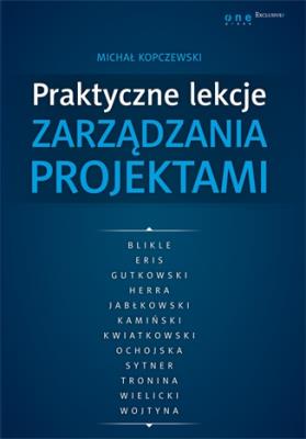 Praktyczne lekcje zarządzania projektami. Autor: Kopczewski Michał. SmakLiter.pl Okładka książki Praktyczne lekcje zarządzania projektami