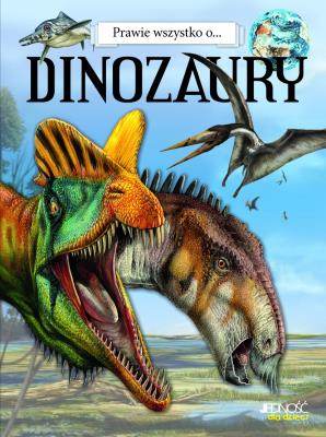 Prawie wszystko o... Dinozaury. Autor: Paola D'Agostino. SmakLiter.pl Okładka książki Prawie wszystko o... Dinozaury
