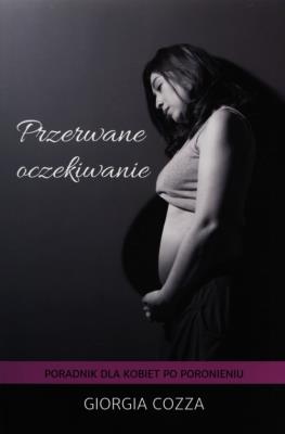 Okładka książki Przerwane oczekiwanie. Poradnik dla kobiet...