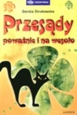 Przesądy na poważnie i na wesoło. Autor: Strukowska Dorota. SmakLiter.pl Okładka książki Przesądy na poważnie i na wesoło