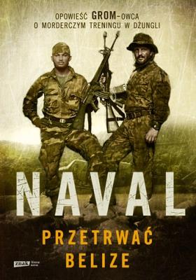 Okładka książki Przetrwać Belize. Opowieść GROM-owca...