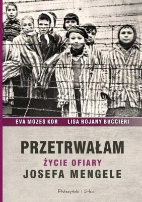 Przetrwałam. Życie ofiary Josefa Mengele. Autor: Eva Mozes Kor, Lisa Rojany Buccieri. SmakLiter.pl Okładka książki Przetrwałam. Życie ofiary Josefa Mengele