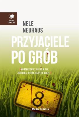 Przyjaciele Po Grób. Autor: Nele Neuhaus. SmakLiter.pl Okładka książki Przyjaciele Po Grób