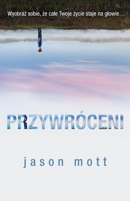 Przywróceni. Autor: Jason Mott. SmakLiter.pl Okładka książki Przywróceni
