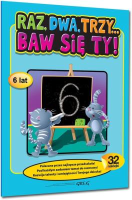 Raz, dwa, trzy... Baw się ty! (6 lat). Autor: Ewa Sajek. SmakLiter.pl Okładka książki Raz, dwa, trzy... Baw się ty! (6 lat)