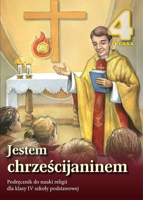 Religia SP 4 podr. Jestem Chrześcijaninem 2012 WDS. Autor: pod redakcją ks. prof. Stanisława Łabendowicza. SmakLiter.pl Okładka książki Religia SP 4 podr. Jestem Chrześcijaninem 2012 WDS