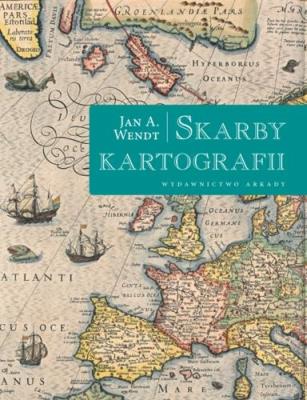 Skarby kartografii. Autor: Jan A. Wendt. SmakLiter.pl Okładka książki Skarby kartografii