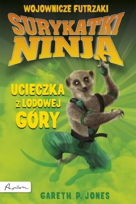 Okładka książki Surykatki Ninja. Ucieczka z lodowej góry