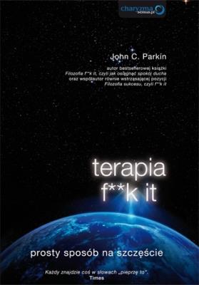 Terapia f**k it. Prosty sposób na szczęście. Autor: John C. Parkin. SmakLiter.pl Okładka książki Terapia f**k it. Prosty sposób na szczęście