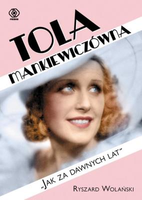 Tola Mankiewiczówna - Jak za dawnych lat. Autor: Ryszard Wolański. SmakLiter.pl Okładka książki Tola Mankiewiczówna - Jak za dawnych lat