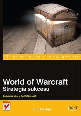 World of warcraft. Strategia sukcesu. Autor: Eric Dekker. SmakLiter.pl Okładka książki World of warcraft. Strategia sukcesu