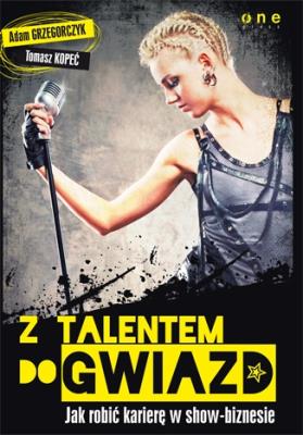 Okładka książki Z talentem do gwiazd. Jak robić karierę...