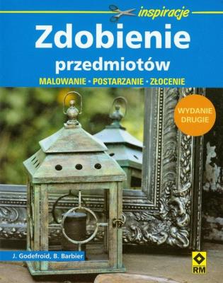 Zdobienie przedmiotów Wyd. II. Autor: J.Godefroid, B.barbier. SmakLiter.pl Okładka książki Zdobienie przedmiotów Wyd. II