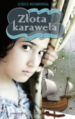 Złota karawela. Autor: Wojnarowska Elżbieta. SmakLiter.pl Okładka książki Złota karawela