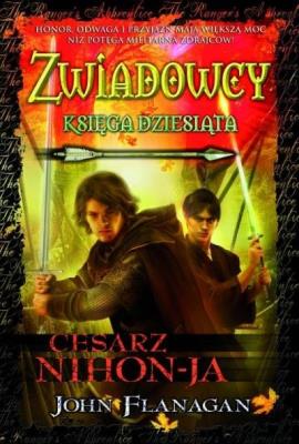 Zwiadowcy T.10 Cesarz Nihon-Ja TW. Autor: Flanagan John. SmakLiter.pl Okładka książki Zwiadowcy T.10 Cesarz Nihon-Ja TW